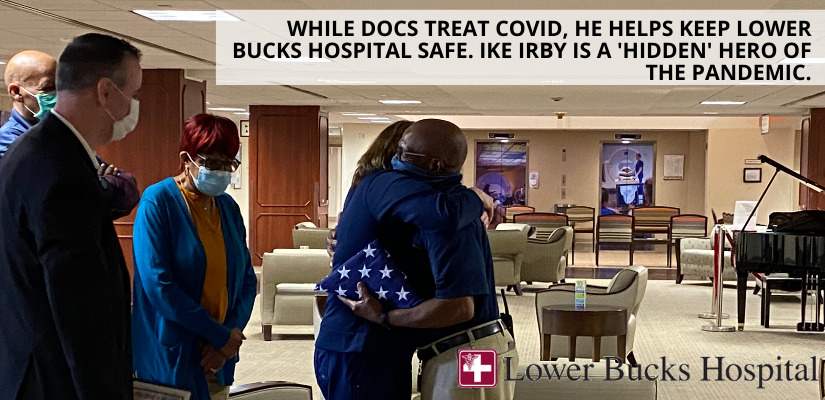 While docs treat COVID, he helps keep Lower Bucks Hospital safe. Ike Irby is a 'hidden' hero of the pandemic