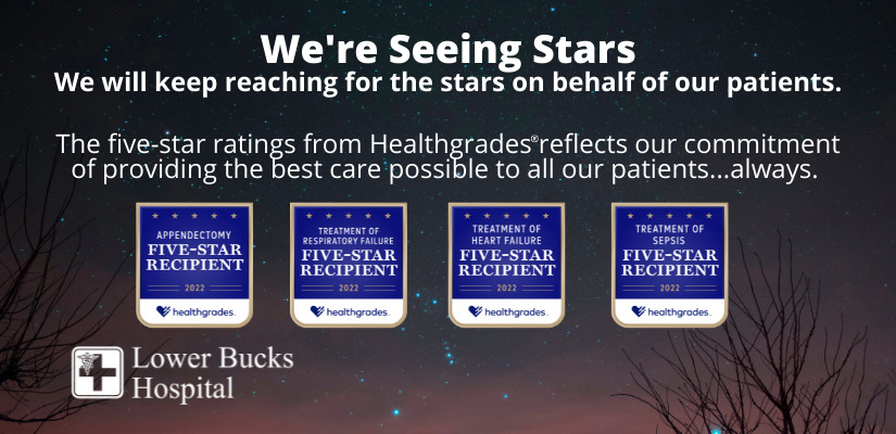 LOWER BUCKS HOSPITAL NAMED A HEALTHGRADES FIVE-STAR RECIPIENT FOR HEART FAILURE, APPENDECTOMY, RESPIRATORY FAILURE, AND SEPSIS